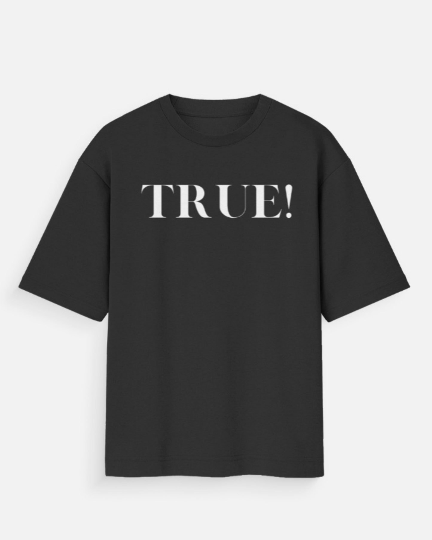 TRUE! Oversized Unisex Cotton T‑Shirt