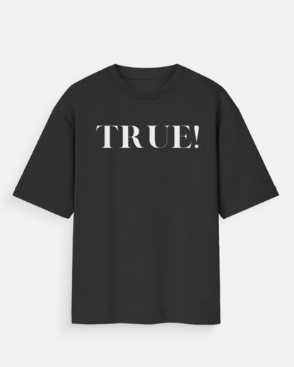 TRUE! Oversized Unisex Cotton T‑Shirt