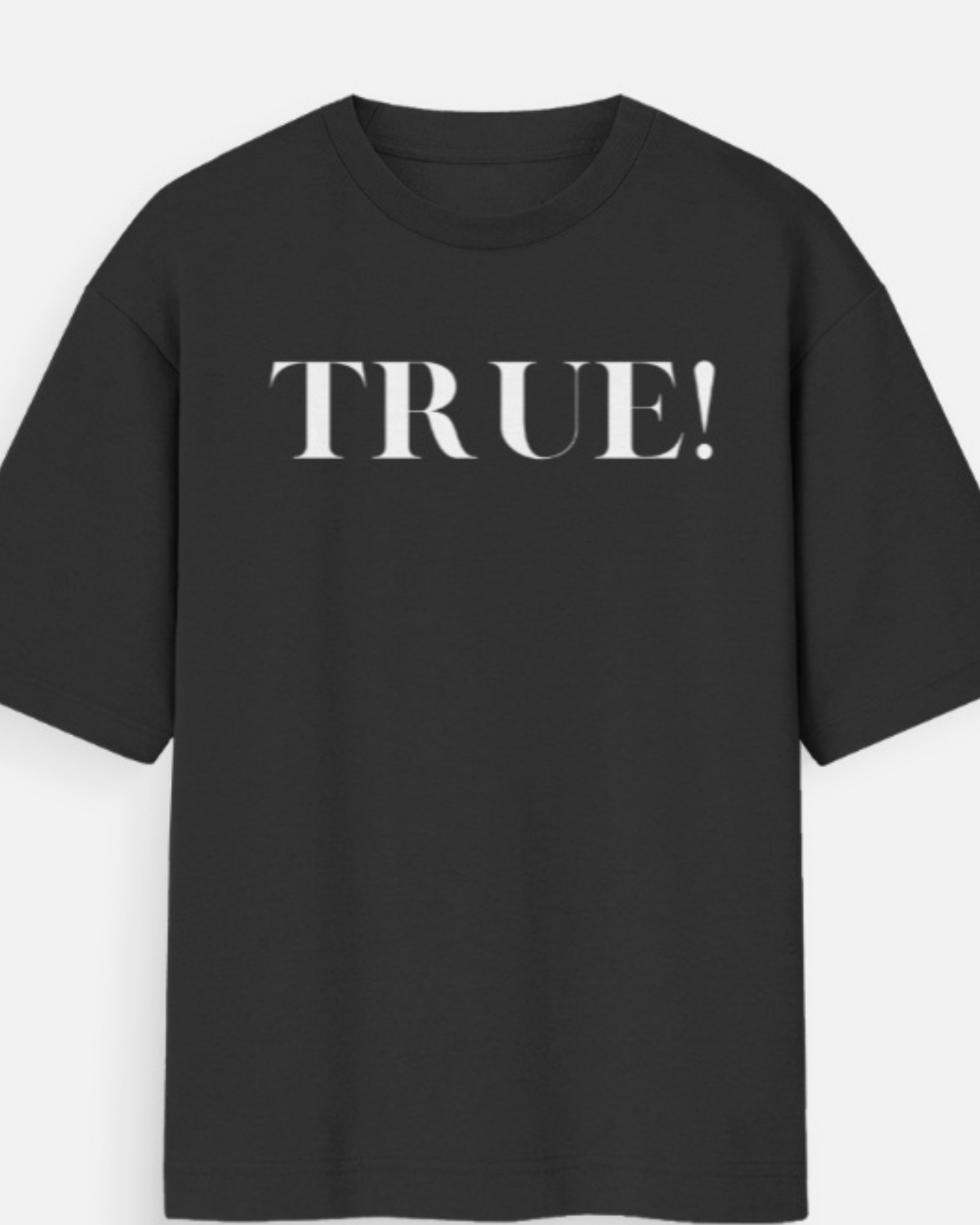 TRUE! Oversized Unisex Cotton T‑Shirt