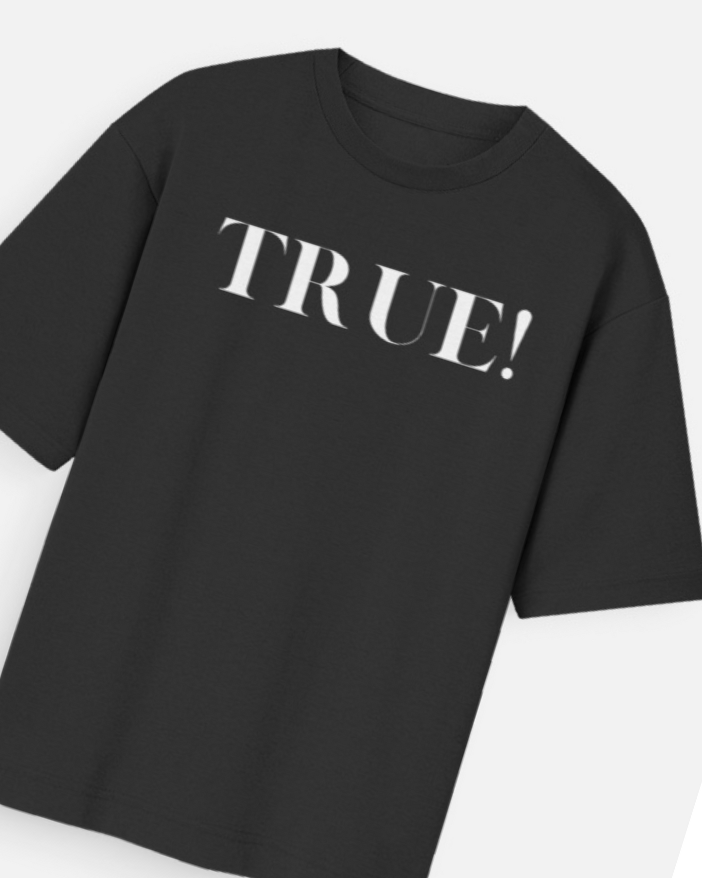 TRUE! Oversized Unisex Cotton T‑Shirt